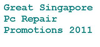 great singapore pc repair promotion 2011